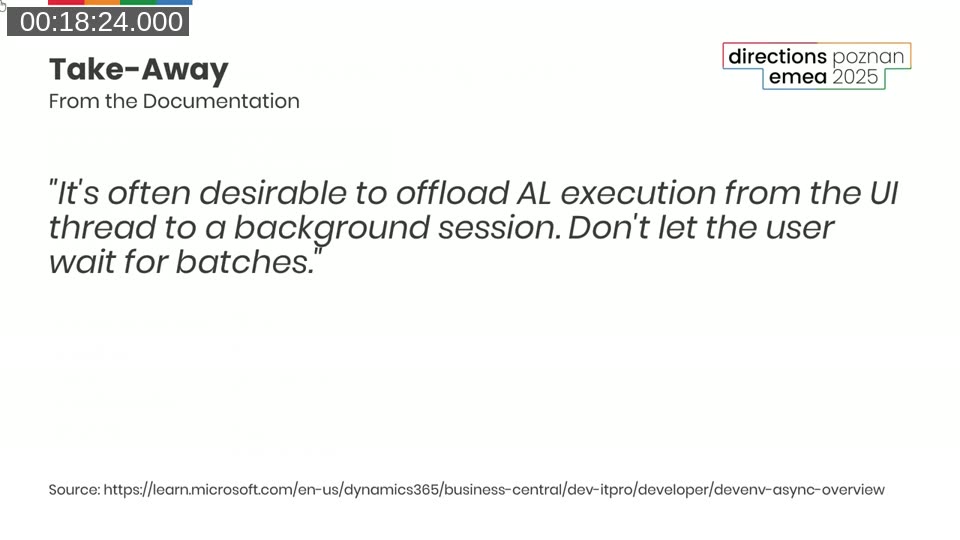 Microsoft docs quote: “It’s often desirable to offload AL execution from the UI thread to a background session. Don’t let the user wait for batches.”