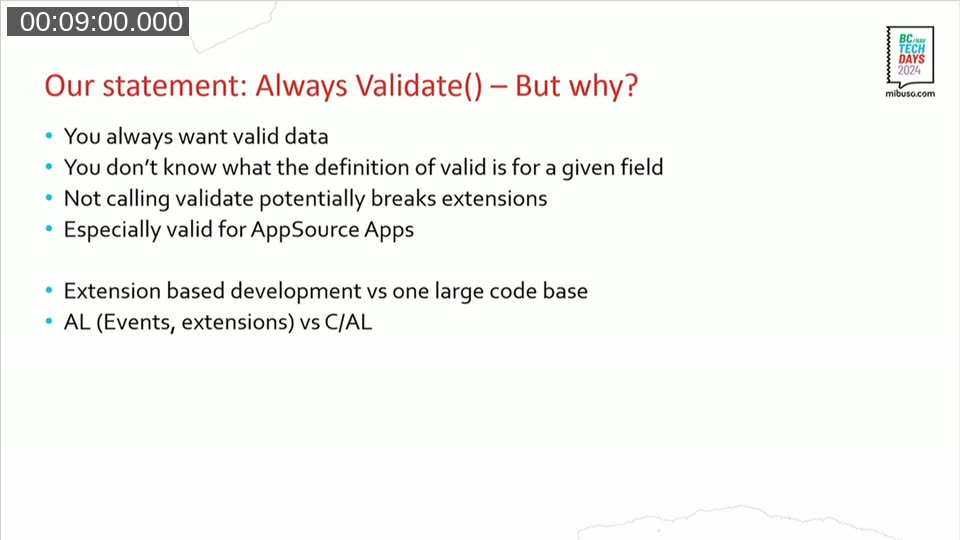 Slide: &ldquo;You always want valid data / You don&rsquo;t know what the definition of valid is for a given field / Not calling validate potentially breaks extensions / Especially valid for AppSource Apps / Extension based development vs one large code base / AL (Events, extensions) vs C/AL&rdquo;